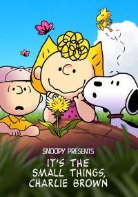 SNOOPY PRESENTS: IT’S THE SMALL THINGS, CHARLIE BROWN                                2022