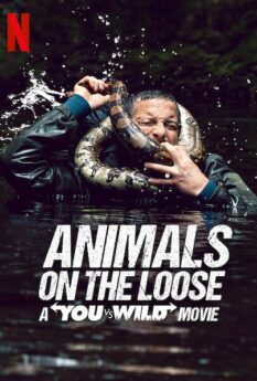 Animals on the Loose: A You vs. Wild Movie                ผจญภัยสุดขั้วกับแบร์ กริลส์ เดอะ มูฟวี่                2021