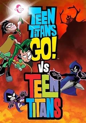 Teen Titans Go Vs Teen Titans                ทีนไททันส์ โก ปะทะ ทีนไททันส์                2019