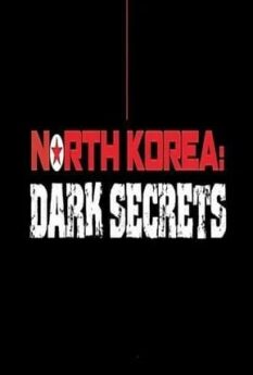 North Korea Dark Secrets                                2024