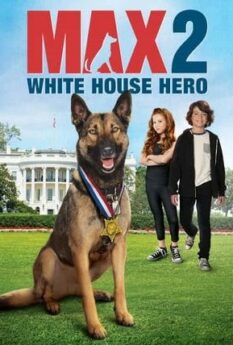 Max 2 White House Hero                แม๊กซ์ 2 เพื่อนรักสี่ขา ฮีโร่แห่งทำเนียบขาว                2017